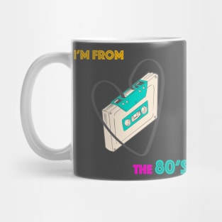 I'm from the 80's Mug